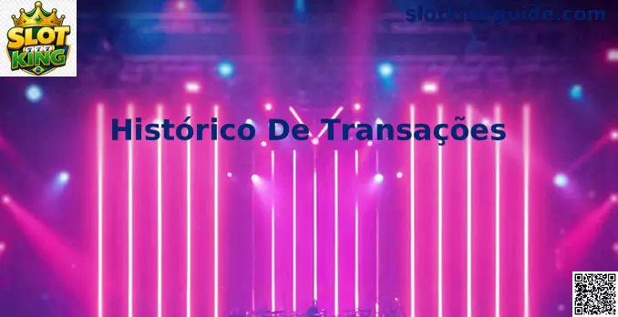 Interface detalhada do Histórico de Transações do Slot King demonstrando transparência e controle financeiro