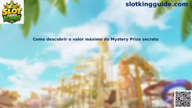 Como descobrir o valor máximo do Mystery Prize secreto no Slot King
