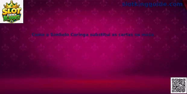 Símbolo Coringa e Substituição de Cartas na Mesa no Slot King