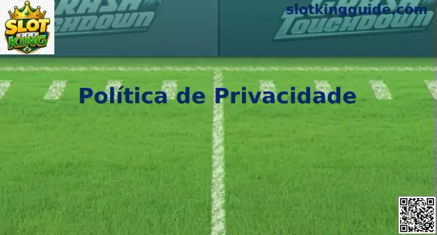 Privacidade e proteção de dados no Slot King Brasil